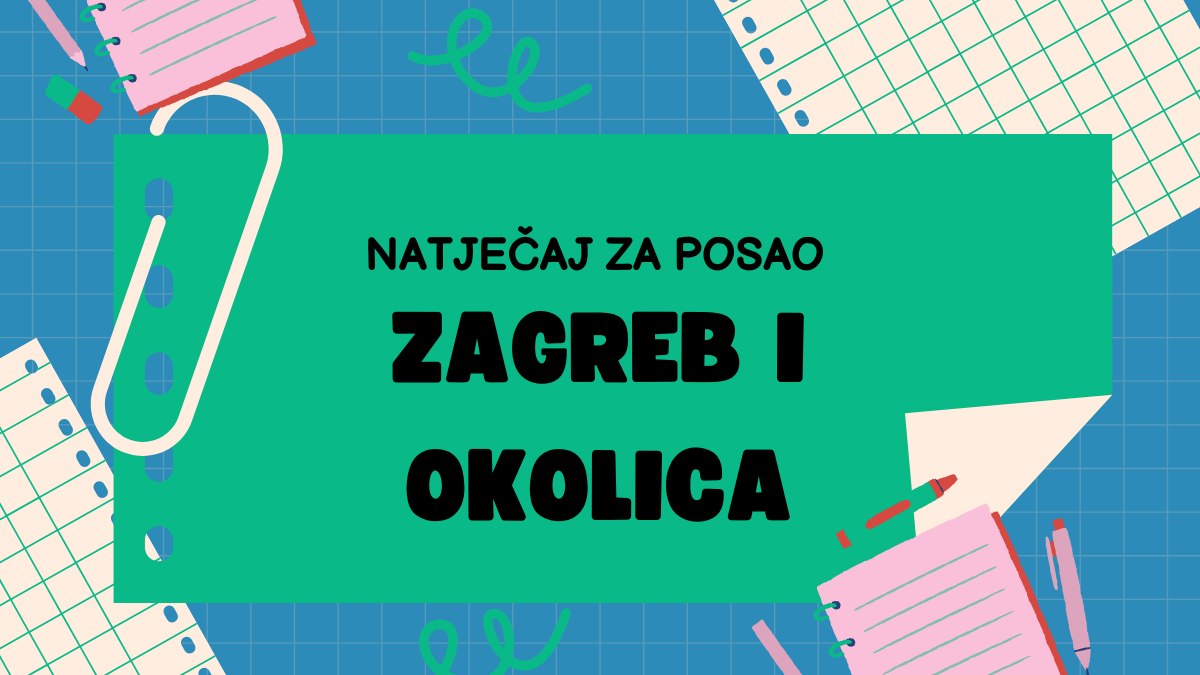 Otvoreni natječaji za posao u Zagrebu i okolici