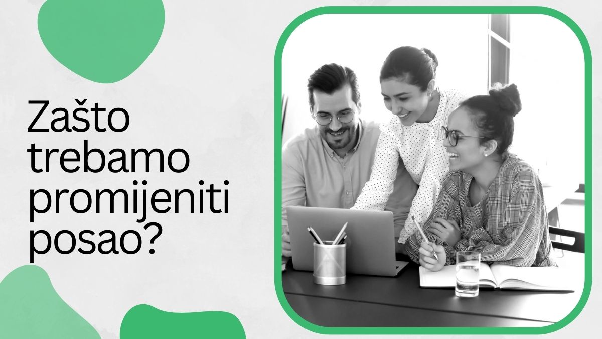 Zašto trebamo promijeniti posao