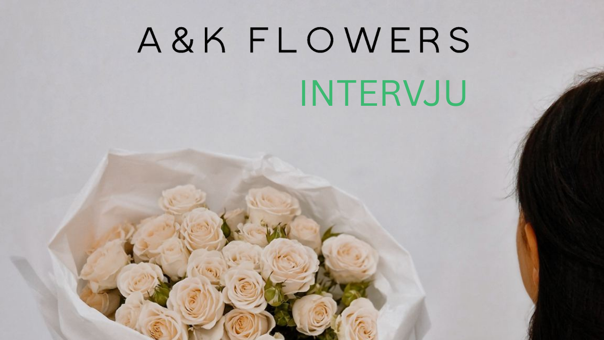 Cvijeće je u uvijek u modi: intervju s vlasnicom cvjećarne AK Flowers