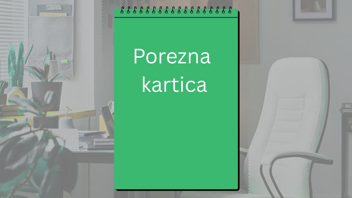 Porezna kartica (PK): vodič za zaposlenike i poslodavce